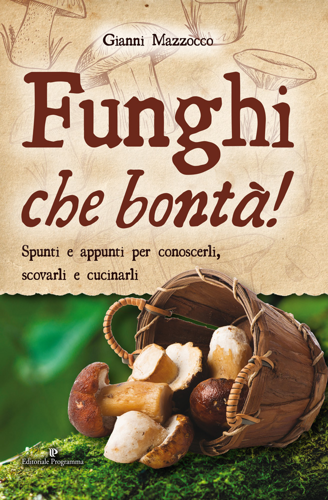 “Funghi che bontà” di Gianni Mazzocco